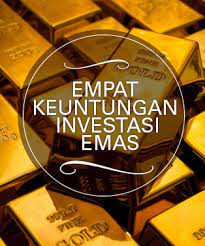 Keuntungan Dalam Membeli Emas dan Investasi Emas