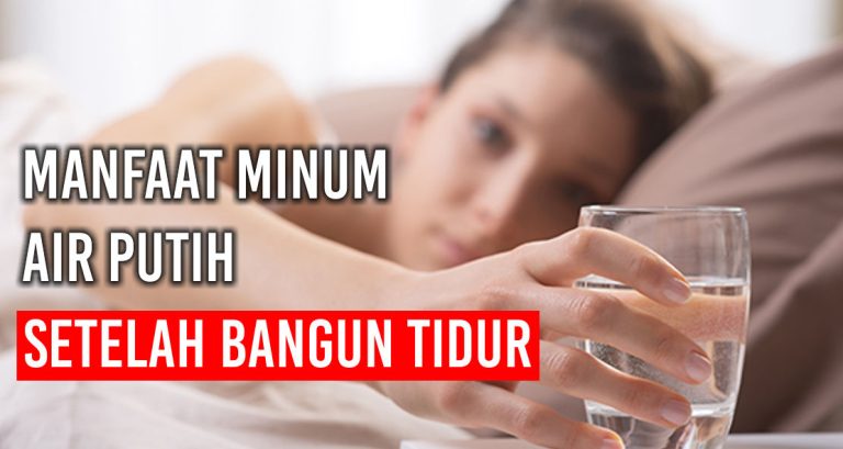 Manfaat Minum Air Putih Sebelum Tidur
