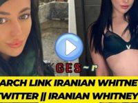 Iranian whitney Reddit Video Viral Twitter